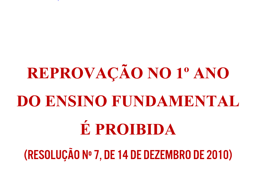 REPROVAÇÃO NO 1º ANO DO ENSINO FUNDAMENTAL É PROIBIDA