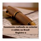 Casamento realizado no exterior é válido no Brasil | Transcrição | Registro