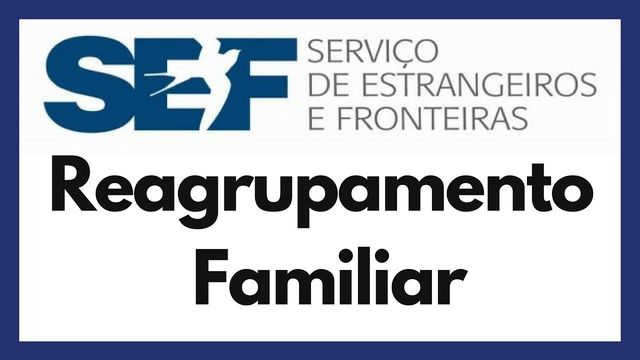 Reagrupamento familiar em Portugal SEF Documentos