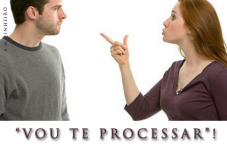 Já ouviu o tal do “vou te processar”?