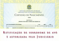 Retificação de sobrenome de avó é autorizada pelo Judiciário