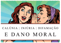 Calúnia, injúria, difamação e dano moral