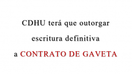 CDHU terá que outorgar escritura definitiva a contrato de gaveta