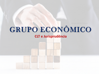 Grupo Econômico e definição, conforme CLT e jurisprudência (atualizado)